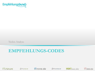 EMPFEHLUNGS-CODES
Tiefen-Analyse
 