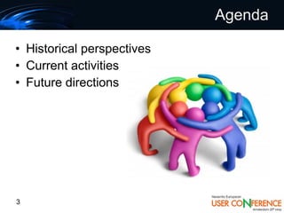Agenda

• Historical perspectives
• Current activities
• Future directions




3
 