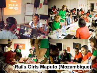 Rails Girls Maputo (Mozambique)
 