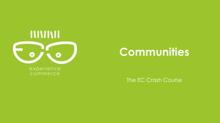Communities
The EC Crash Course
 