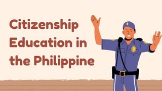 Citizenship
Education in
the Philippine
 