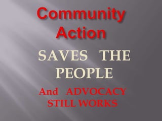 SAVES THE
  PEOPLE
And ADVOCACY
 STILL WORKS
 