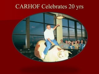CARHOF Celebrates 20 yrs