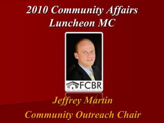 2010 Community Affairs Luncheon MCJeffrey MartinCommunity Outreach Chair