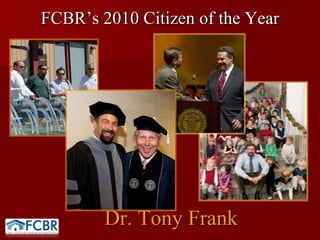 FCBR’s 2010 Citizen of the Year   Dr. Tony Frank