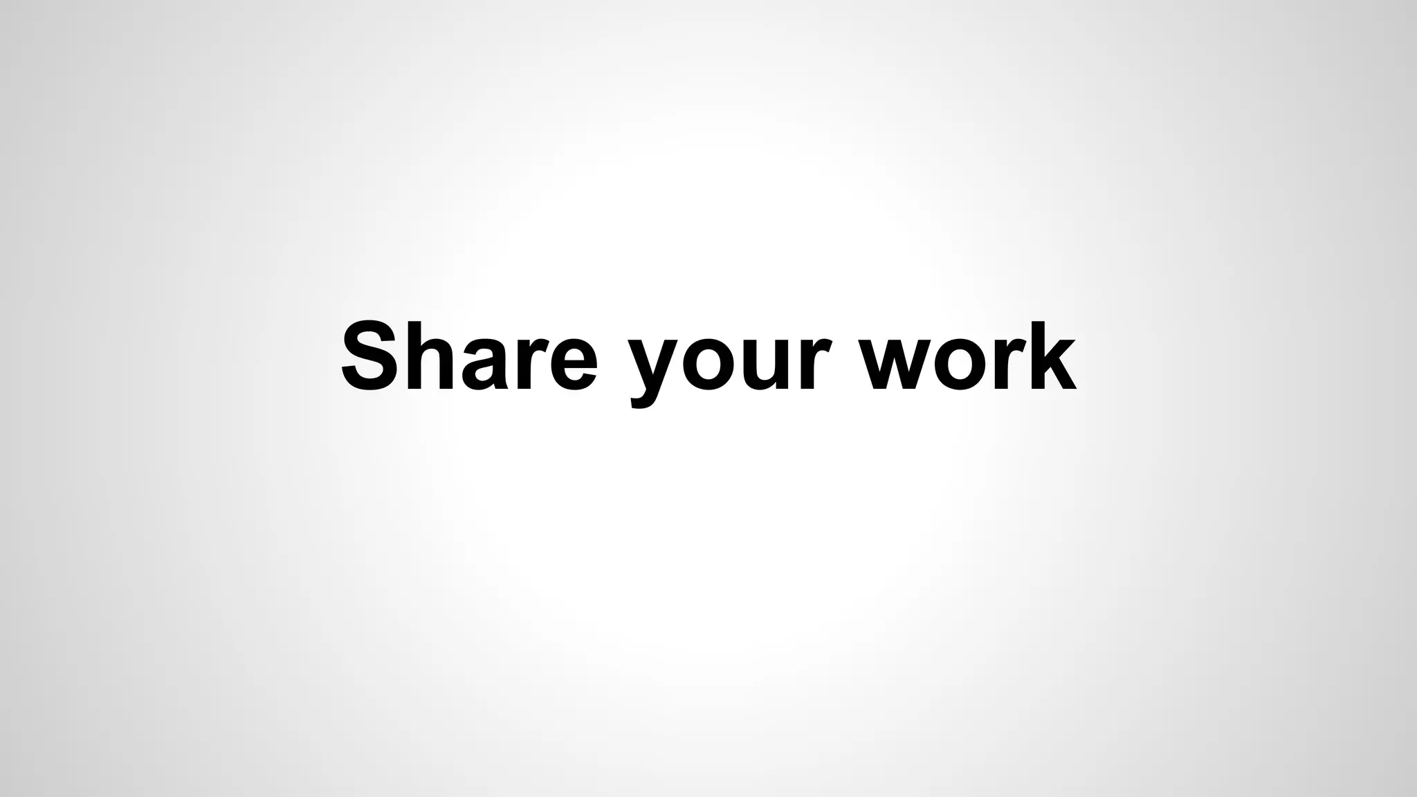 Share your work
 