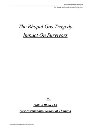 50 Excellent Personal Projects
                                                  The Bhopal Gas Tragedy: Impact On Survivors




© International Baccalaureate Organization 2009
 
