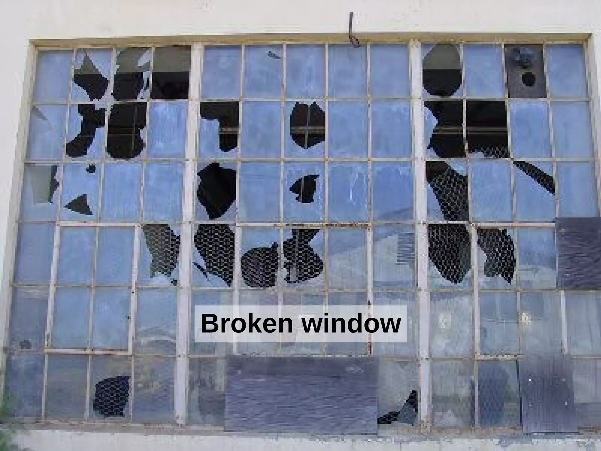 Broken window
 