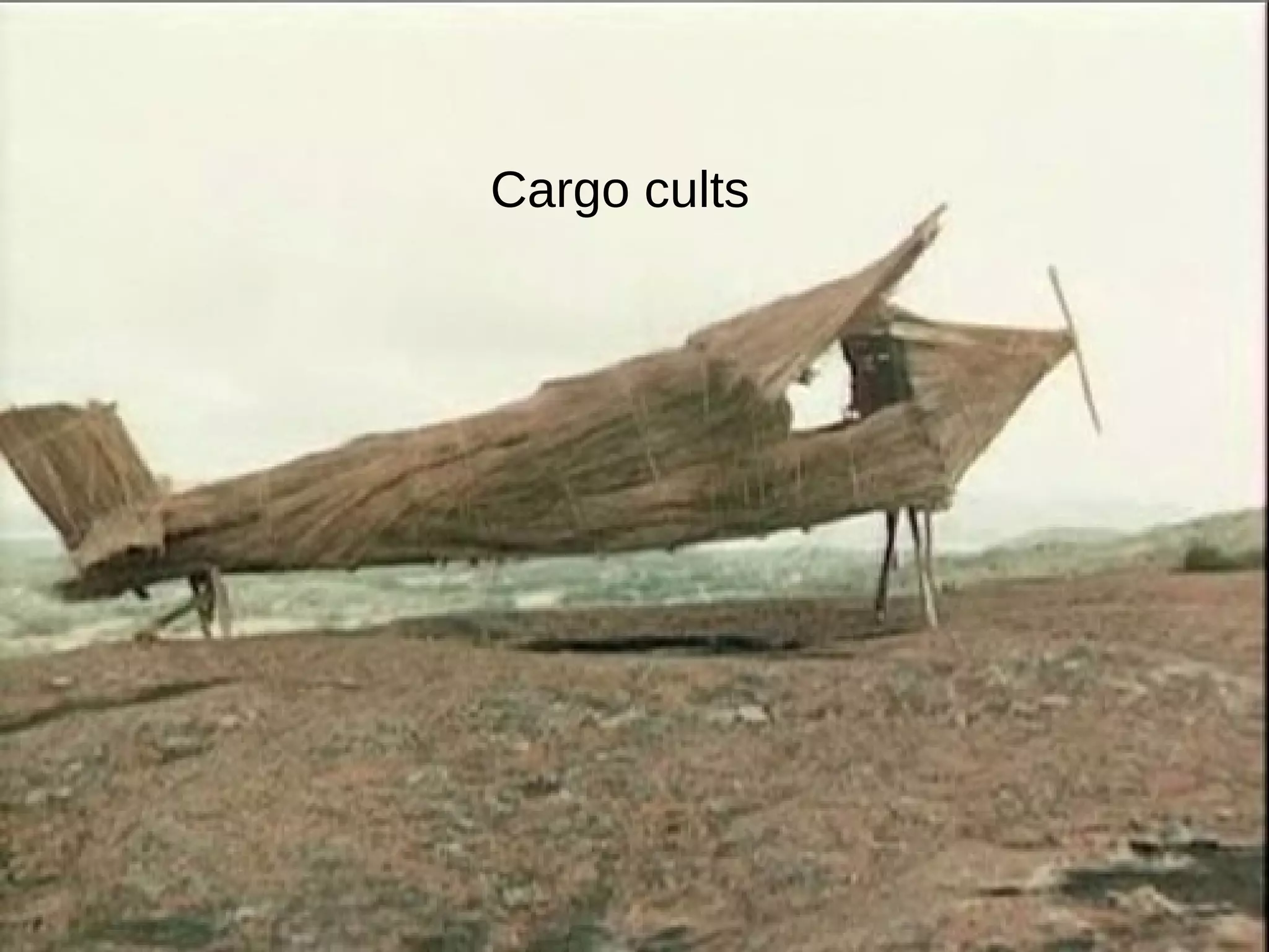 Cargo cults
 