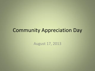 Community Appreciation Day
August 17, 2013

 