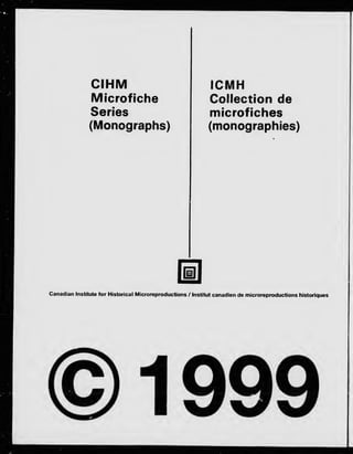 CIHM
Microfiche
(l/ionographs)
ICIMH
Collection de
microfiches
(monographies)
Canadian Institute for Historical Microreproductions / institut canadien de microreproductions historiques
 