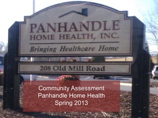 Community Assessment
Panhandle Home Health
     Spring 2013
 