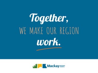 Together,
WE MAKE OUR REGION
work.
 