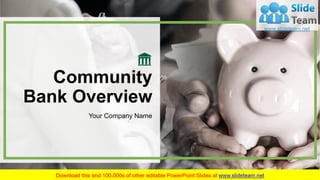 Community
Bank Overview
Your Company Name
 