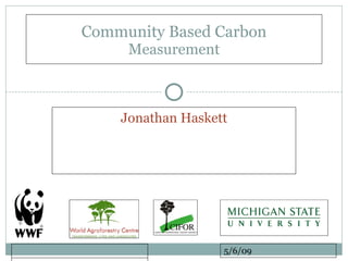 5/6/09 Community Based Carbon  Measurement  Jonathan Haskett 