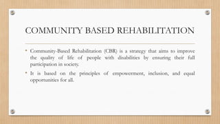 COMMUNITY BASED REHABILITATION - PHYSIOTHERAPY | PPTX