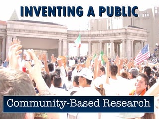 INVENTING A PUBLIC Community-Based Research 