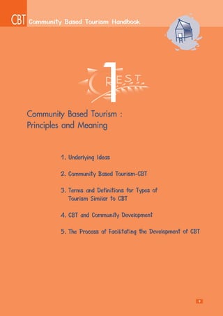 9
1
1. Underlying Ideas
2. Community Based Tourism-CBT
3. Terms and Definitions for Types of
Tourism Similar to CBT
4. CBT and Community Development
5. The Process of Facilitating the Development of CBT
Community Based Tourism :
Principles and Meaning
 