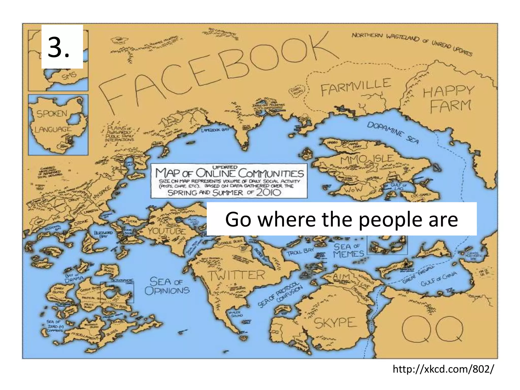 3.Go where the people arehttp://xkcd.com/802/