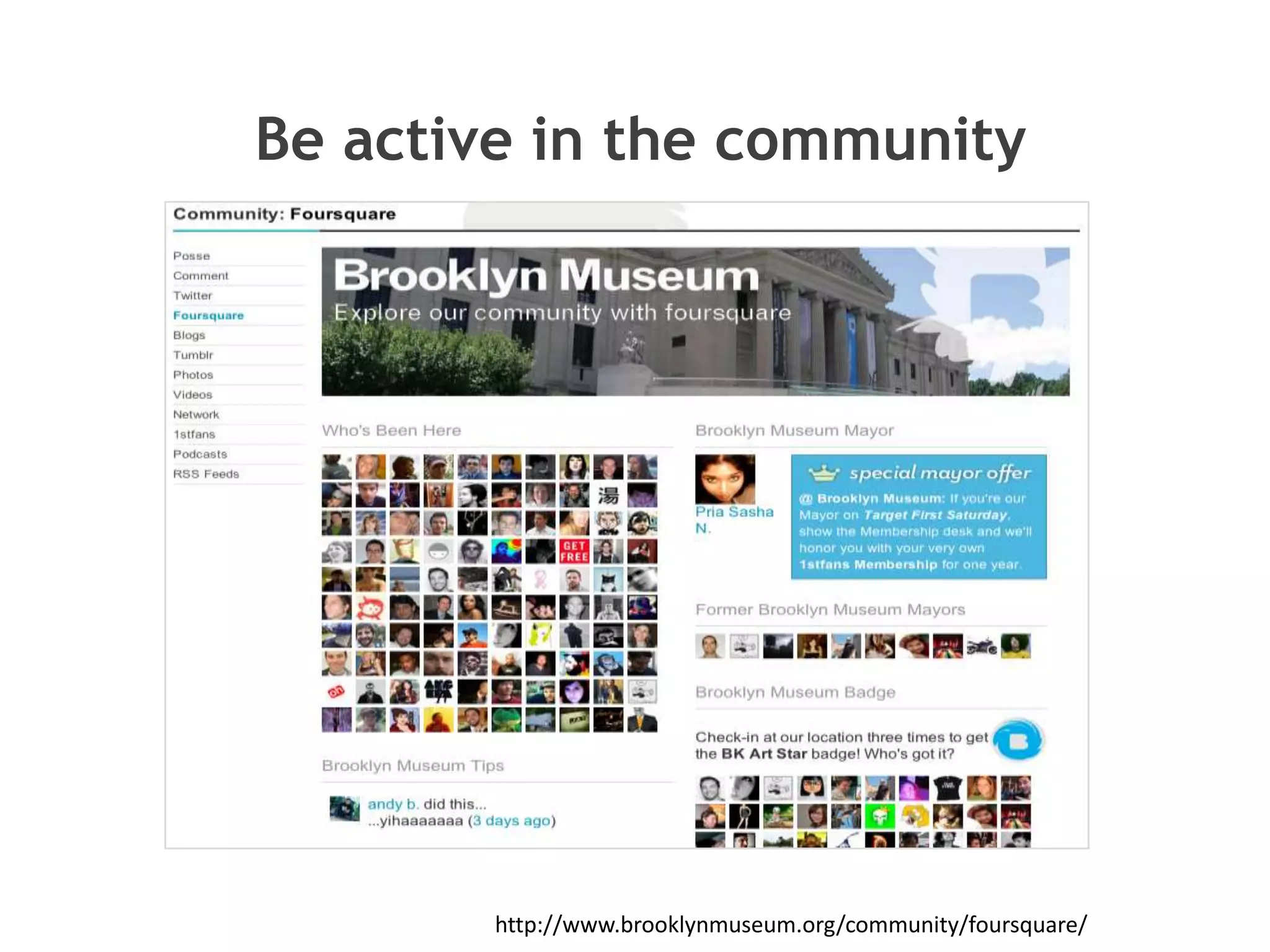 Be active in the communityhttp://www.brooklynmuseum.org/community/foursquare/