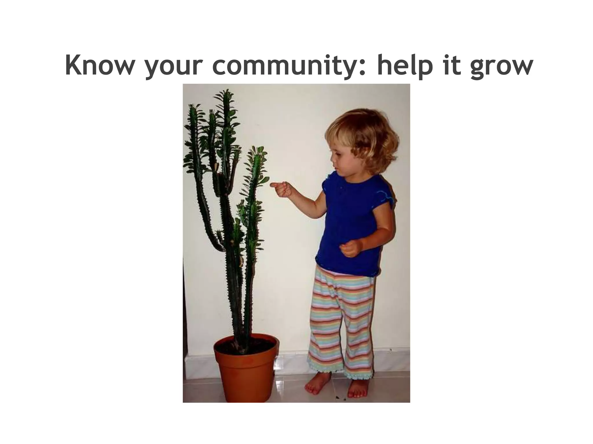 Know your community: help it grow