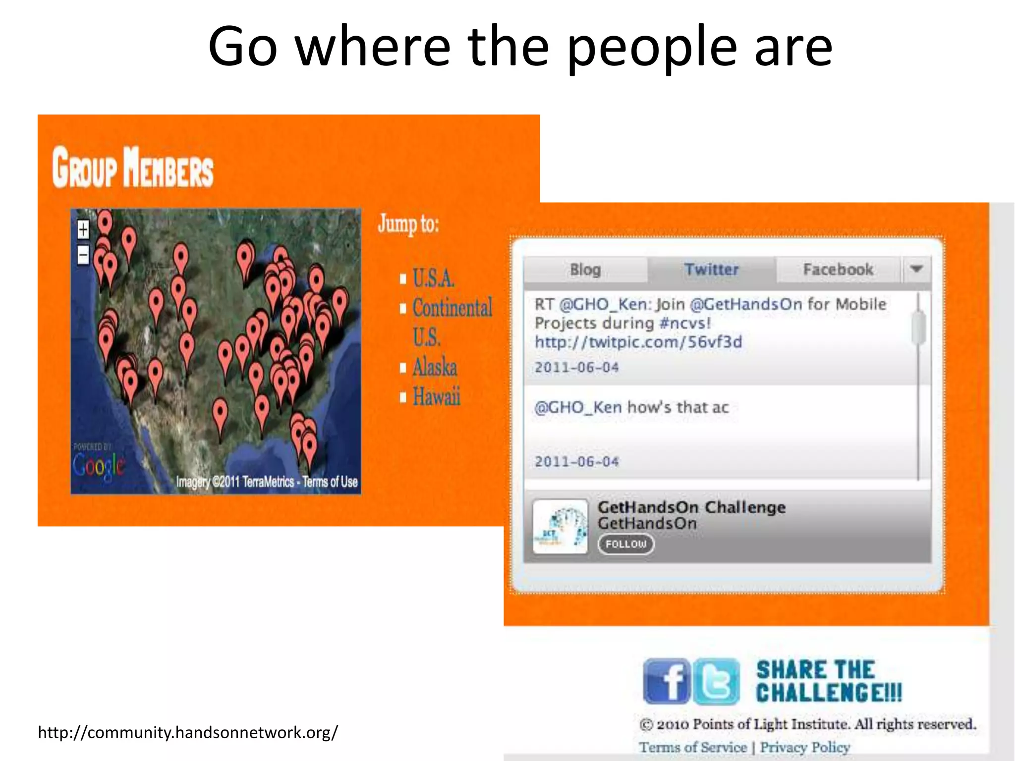 Go where the people arehttp://community.handsonnetwork.org/