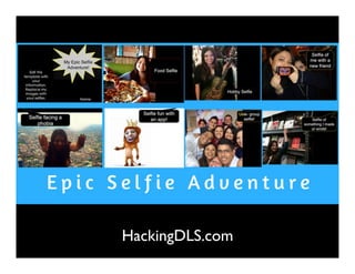 Go On A Selfie Adventure!
Pet, sibling, hero
Hobby, talent
Favorite book, place
Toy selﬁe adventures
HackingDLS.com
 