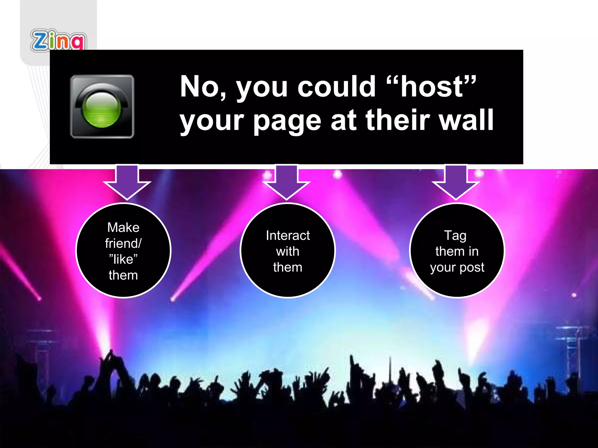 No, you could “host” your page at their wall  Make friend/ ”like” them Interact with them Tag  them in your post 
