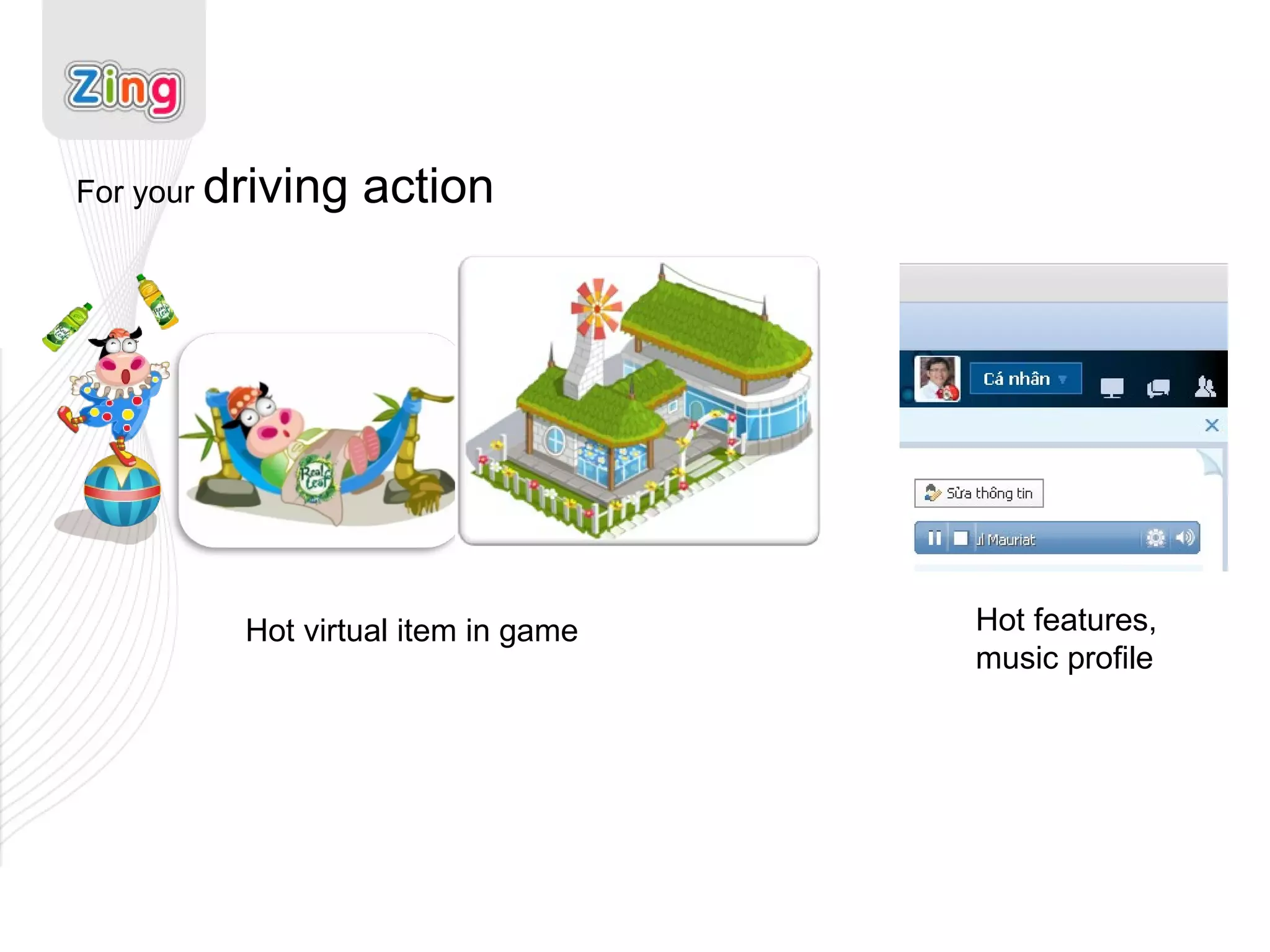 For your  driving action Hot virtual item in game Hot features,  music profile 