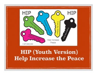 HIP (Youth Version)
Help Increase the Peace
 