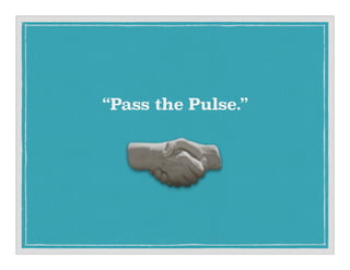 Pass the Pulse.
 