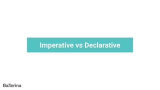 Imperative vs Declarative
 