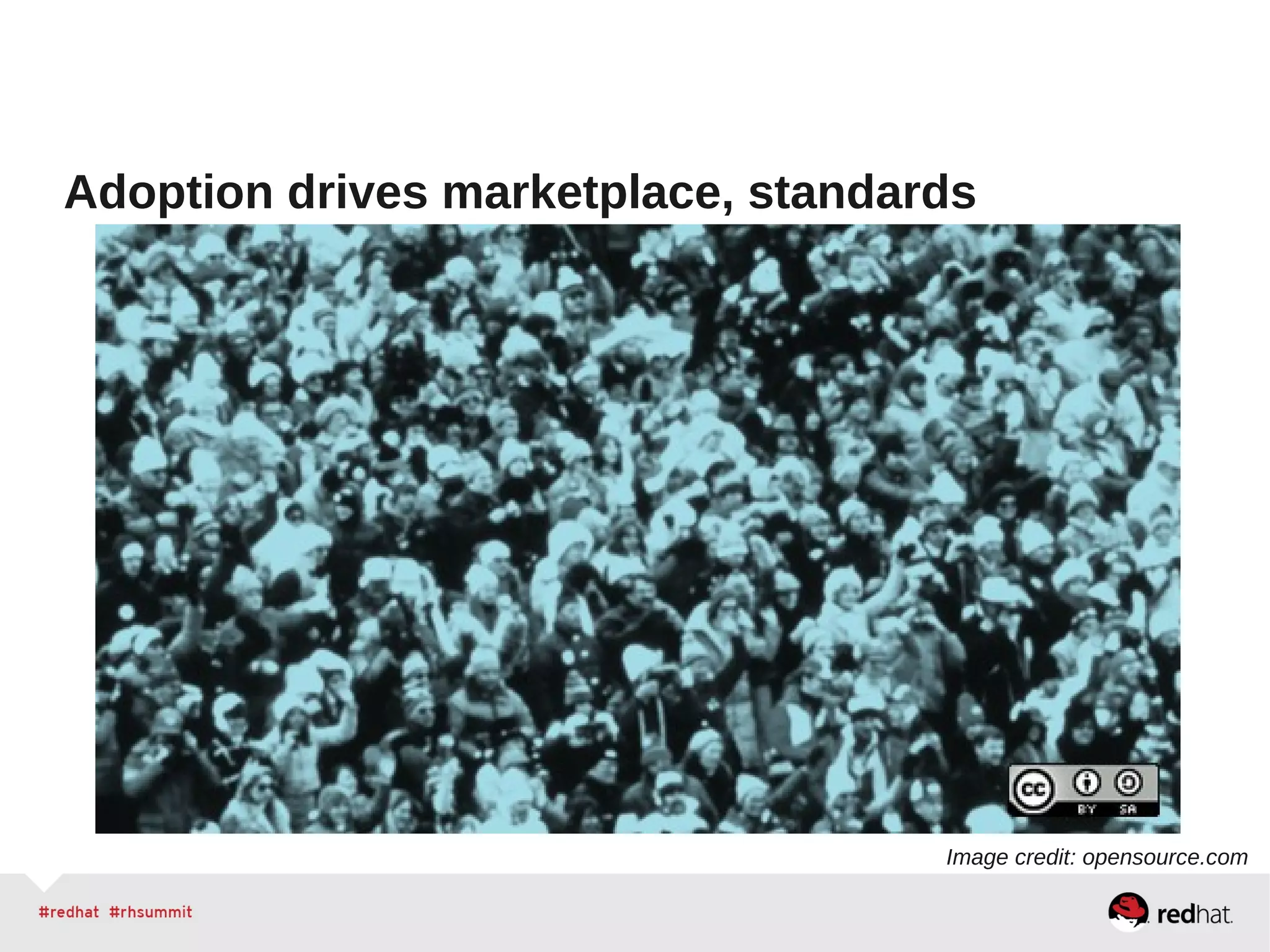 Adoption drives marketplace, standards
Image credit: opensource.com
 
