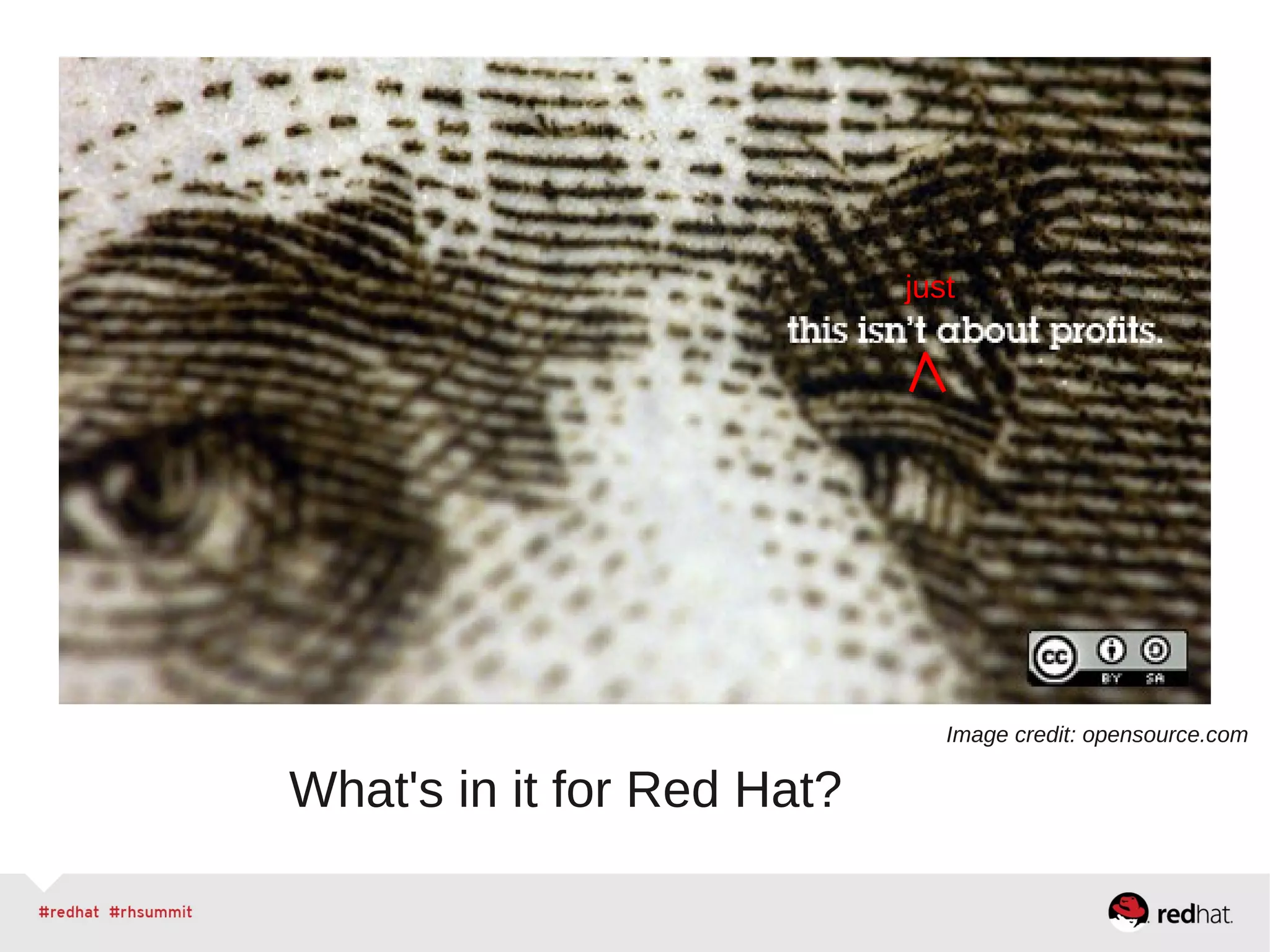 What's in it for Red Hat?
Image credit: opensource.com
just
 