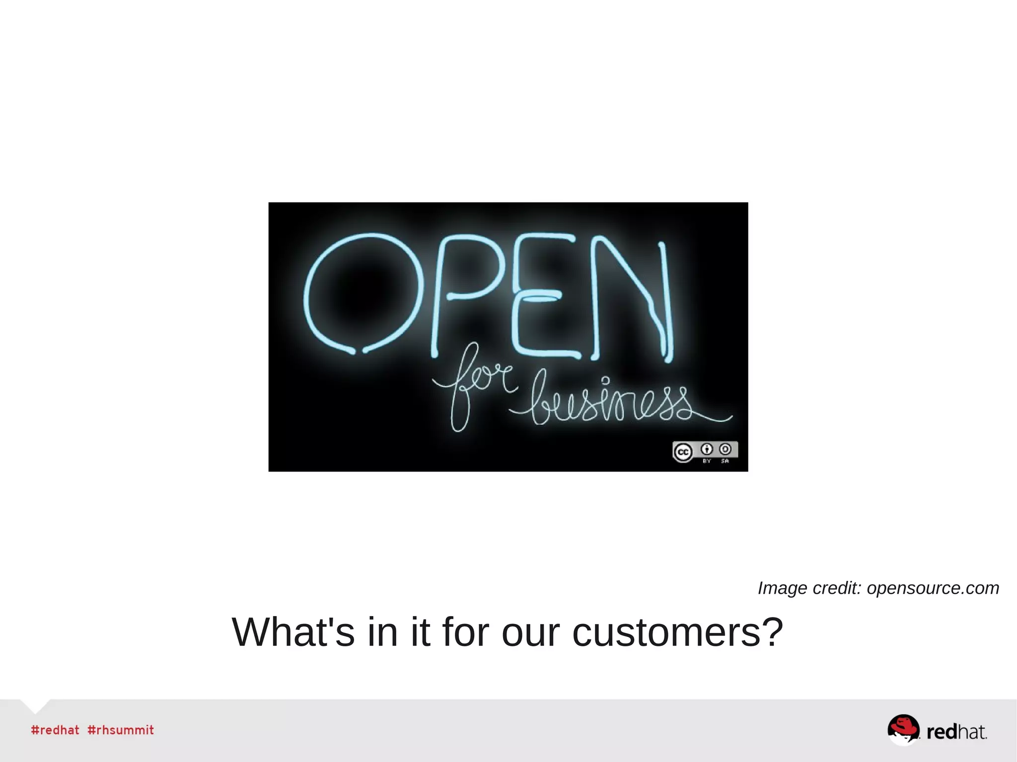 What's in it for our customers?
Image credit: opensource.com
 