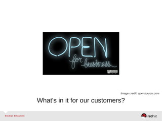 What's in it for our customers?
Image credit: opensource.com
 