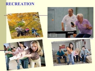 RECREATION
 