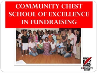 COMMUNITY CHEST
SCHOOL OF EXCELLENCE
IN FUNDRAISING
 