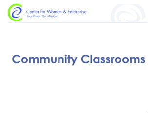 1
Community Classrooms
 