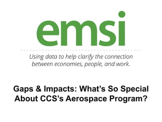 Gaps & Impacts: What’s So Special
About CCS’s Aerospace Program?
 