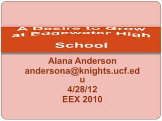 Alana Anderson
andersona@knights.ucf.ed
            u
         4/28/12
        EEX 2010
 