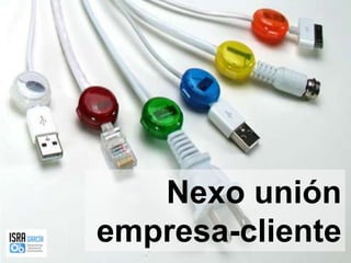 Nexo unión empresa-cliente