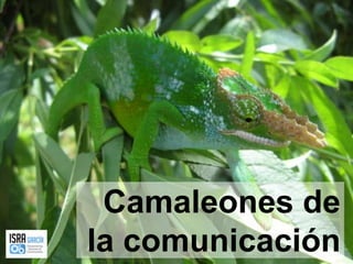 Camaleones de la comunicación