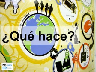 ¿Qué hace?