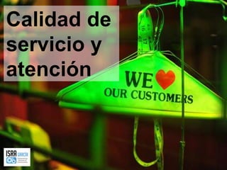 Calidad de servicio y atención