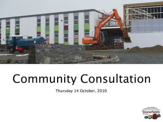 Community Consultation
      Thursday 14 October, 2010
 