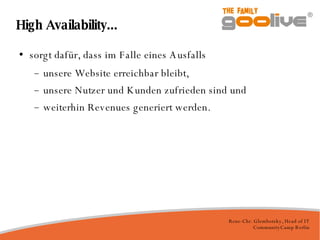 High Availability... sorgt dafür, dass im Falle eines Ausfalls unsere Website erreichbar bleibt, unsere Nutzer und Kunden zufrieden sind und weiterhin Revenues generiert werden. 