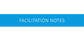 FACILITATION NOTES
 