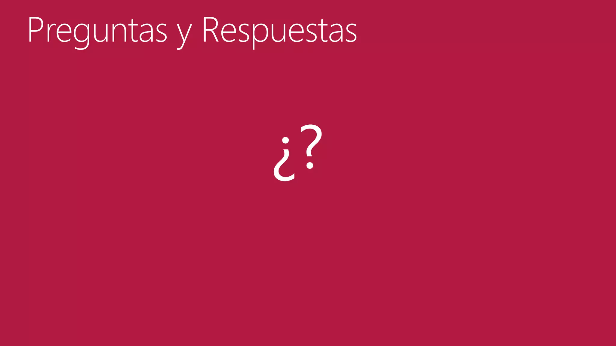 Preguntas y Respuestas

¿?

 