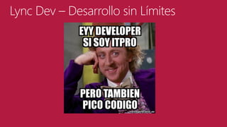 Lync Dev – Desarrollo sin Límites

 